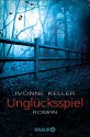 Unglücksspiel: Roman - Ivonne Keller