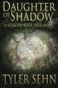 Daughter of Shadow: A Spiritbinder War Novel (The Spiritbinder War) (Volume 1) - Tyler Sehn