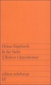 In der Sache J. Robert Oppenheimer: Ein szenischer Bericht - Heinar Kipphardt