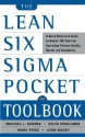 The Lean Six SIGMA Pocket Toolbook: A Quick Reference Guide to 70 Tools for Improving Quality and Speed: A Quick Reference Guide to 70 Tools for Improving Quality and Speed - Michael L. George, John Maxey, Mark Price, Kimberly Watson-Hemphill, Paul Jaminet, Chuck Cox, David Rowlands