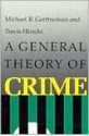 A General Theory of Crime - Michael Gottfredson, Travis Hirschi