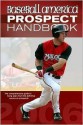 Baseball America Prospect Handbook: The Comprehensive Guide to Rising Stars from the Definitive Source on Prospects - Jim Callis