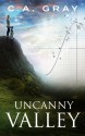 Uncanny Valley - C.A. Gray