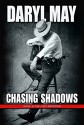 Chasing Shadows - Daryl May