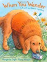 When You Wander: A Search-and-Rescue Dog Story - Margarita Engle, Mary Morgan