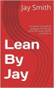 Lean By Jay: A 4 week Intermediate program to help you sculpt the body and life you deserve - Jay Smith, Caitlin Smith