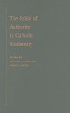 The Crisis of Authority in Catholic Modernity - Michael J. Lacey, Francis Oakley