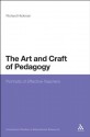 Art and Craft of Pedagogy: Portraits of Effective Teachers (Continuum Studies in Educational Research) - Richard Hickman, Charles R. Garoian