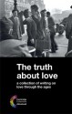 The Truth about Love: A Collection of Writing on Love Through the Ages - Stephen Siddall, Mary Ward