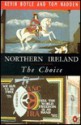 Northern Ireland: The Choice - Kevin Boyle, Tom Hadden