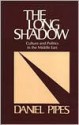 The Long Shadow: Culture and Politics in the Middle East - Daniel Pipes