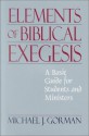 The Elements of Biblical Exegesis: A Basic Guide for Students and Ministers - Michael J. Gorman, Shirley Decker-Lucke