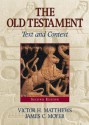 The Old Testament: Text and Context - Victor H. Matthews, James C. Moyer