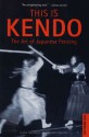 This is Kendo: The Art of Japanese Fencing - Junzo Sasamori, Gordon Warner