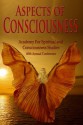 Aspects of Consciousness: Proceedings of the 40th Annual ASCS Conference - R. Craig Hogan Ph.D., Gary E. Schwartz Ph.D., Suzanne Giesemann M.A., Dale E. Graff M.S., Karen Herrick Ph.D., Lee Lawrence, P.M.H. Atwater L.H.D., Rhonda R. E. Schwartz M.A., Larry Burk MD, Howard W. Tyas Jr., Michael Peter Langevin M.S., Larry Green, Matthew Thie M