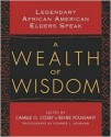 A Wealth of Wisdom: Legendary African American Elders Speak - Camille O. Cosby