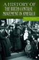 A History of the Birth Control Movement in America - Peter C. Engelman