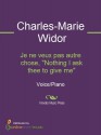 Je ne veux pas autre chose, "Nothing I ask thee to give me" - Charles-Marie Widor