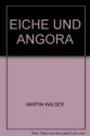 EICHE UND ANGORA - Martin Walser