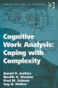 Cognitive Work Analysis: Coping with Complexity - Daniel P. Jenkins, Paul M. Salmon, Neville A. Stanton, Guy H. Walker