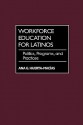 Workforce Education for Latinos (Gpg) (PB) - Ana G. Huerta-Macias, Greenwood Press