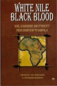 White Nile, Black Blood: War, Leadership, and Ethnicity from Khartoum to Kampala - Jay Spaulding