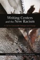 Writing Centers and the New Racism: A Call for Sustainable Dialogue and Change - Laura Greenfield, Karen Rowan