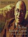 The Most Reluctant Convert: C. S. Lewis's Journey to Faith (MP3 Book) - David C. Downing, Patrick Cullen