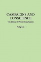 Campaigns and Conscience: The Ethics of Political Journalism - Philip Seib