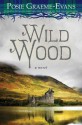 Wild Wood: A Novel - Posie Graeme-Evans