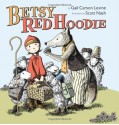 Betsy Red Hoodie - Gail Carson Levine, Scott Nash