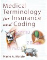 Medical Terminology for Insurance and Coding [With CDROM] - Marie A Moisio