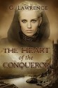 The Heart of the Conqueror (The Chronicles of Matilda, Lady of Flanders Book 1) - G. Lawrence, Victoria Cooper