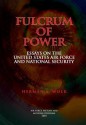 Fulcrum of Power: Essays on the United States Air Force and National Security - Herman S Wolk