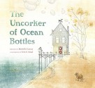 The Uncorker of Ocean Bottles - Michelle Cuevas, Erin E. Stead