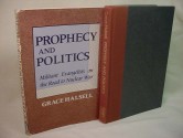 Prophecy and Politics: Militant Evangelists on the Road to Nuclear War - Grace Halsell