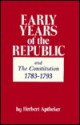 Early Years of the Republic: From the End of the Revolution to the First Administration of Washington - Herbert Aptheker