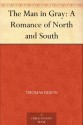 The Man in Gray: A Romance of North and South - Thomas Dixon