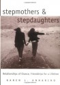 Stepmothers and Stepdaughters: Relationships of Chance, Friendships for a Lifetime - Karen Annarino, Jean M. Blomquist