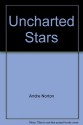 Uncharted Stars - Andre Norton