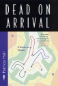 Dead on Arrival - Patricia Hall