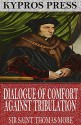 Dialogue of Comfort Against Tribulation - Sir Saint Thomas More