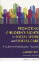 Promoting Children's Rights in Social Work and Social Care: A Guide to Participatory Practice - Margaret Bell