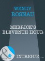 Merrick's Eleventh Hour (Mills & Boon Intrigue) - Wendy Rosnau