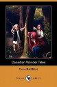 Canadian Wonder Tales (Dodo Press) - Cyrus MacMillan