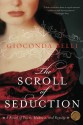 The Scroll of Seduction: A Novel of Power, Madness, and Royalty - Gioconda Belli