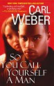 So You Call Yourself A Man - Carl Weber