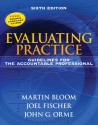 Evaluating Practice: Guidelines for the Accountable Professional (6th Edition) - Martin Bloom, Joel Fischer, John G. Orme