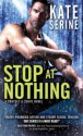 Stop at Nothing - Kate SeRine