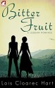 Bitter Fruit: A Lesbian Romance - Lois Cloarec Hart